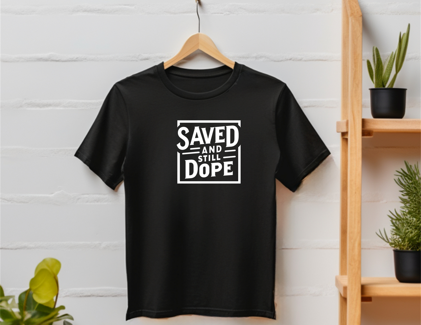 SAVED AND STILL DOPE